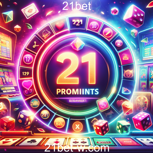 Maximize Seus Ganhos: As Melhores Promoções da 21bet